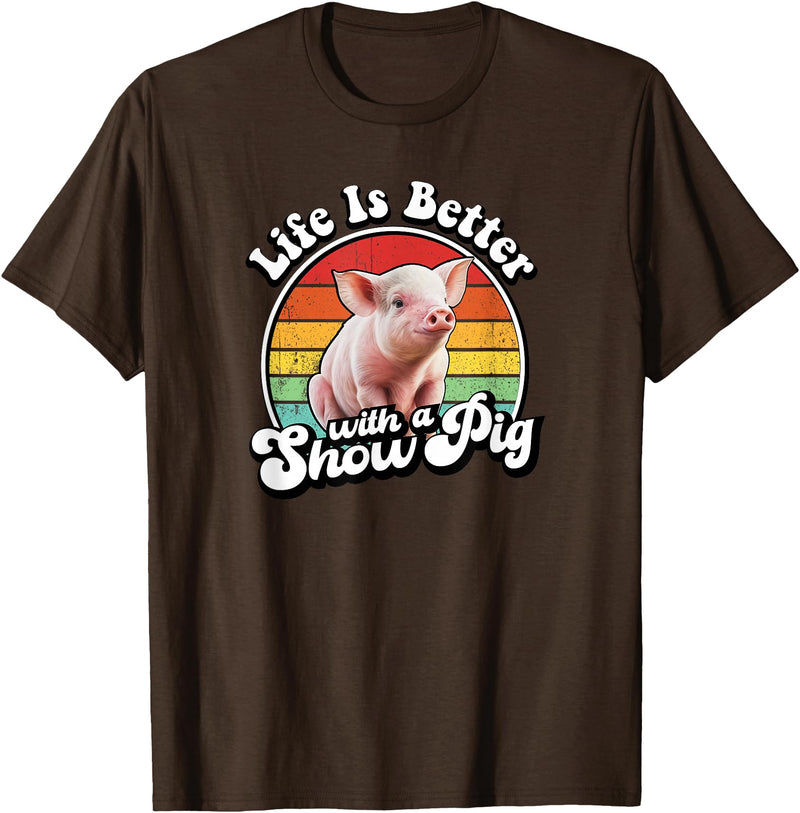 Funny Girls Piggy Mom Farm Gift T Shirts & Hoodies Mens Womens Retro Vintage Life Is Better Cute Show Pig Lover T-Shirt - Brown