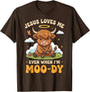 Jesus Christian Faith Religious Cute Cow Jesus Loves Me Even When I'm Moody T-Shirt - Brown