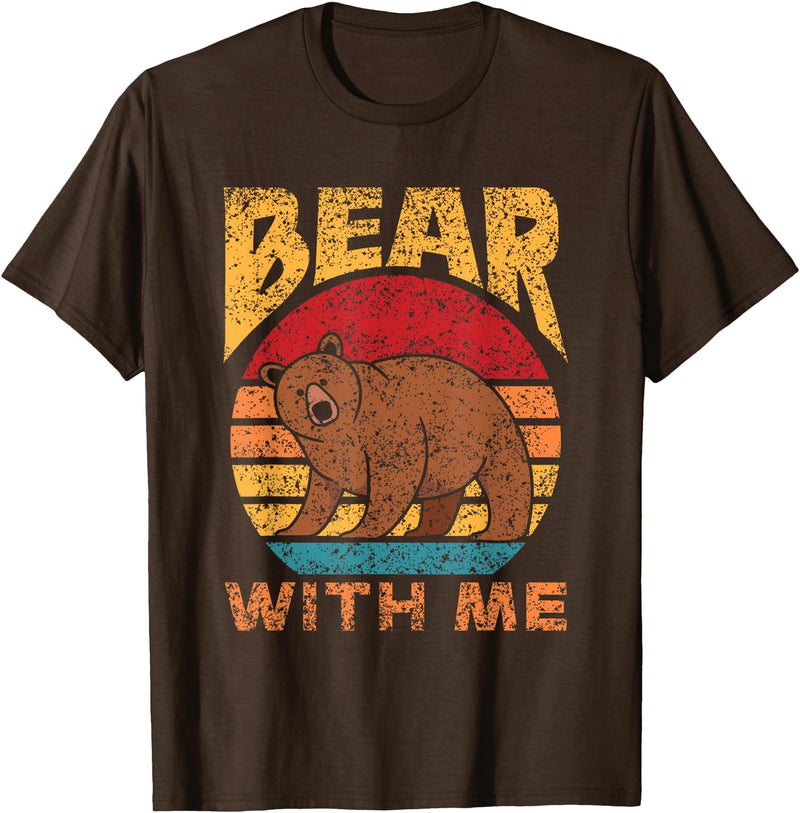 Bears Costume Bear Wild Humor Bear With Me Pun Bears Animal Lover Bear T-Shirt - Brown
