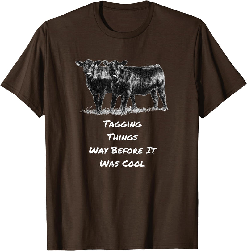 Cow Angus Tagging Things Way Before It Was Cool Black Angus T-Shirt - Brown