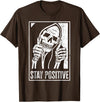 Stay Positive Funny Skeleton Be Positive Skull Halloween T-Shirt - Brown