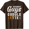 Bear Community Bear Brotherhood Gay Men Gifts Chubby Guys Cuddle Better Funny Gay Bear Pride T-Shirt - Brown
