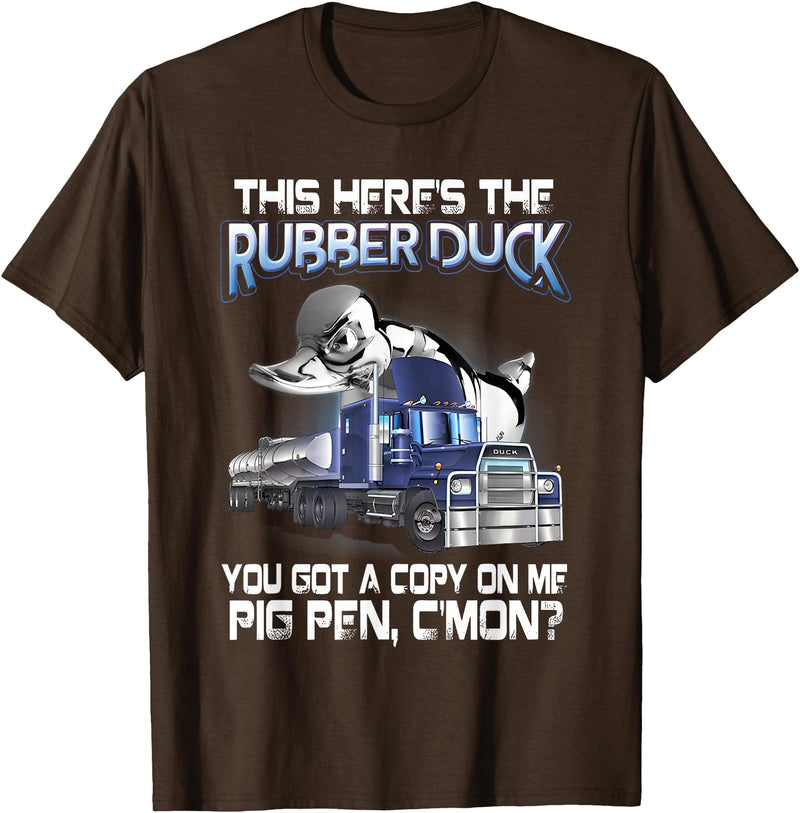 funny quotes about trucks this here's the rubber duck you got a copy on me pig pen T-Shirt - Brown