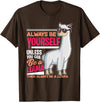 LLamas Alpaca Funny Animal Quotes Always Be Yourself Unless You Can Be A Llama Funny Gift T-Shirt - Brown