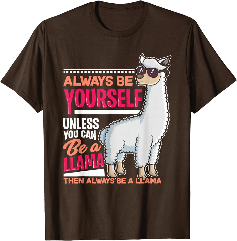 LLamas Alpaca Funny Animal Quotes Always Be Yourself Unless You Can Be A Llama Funny Gift T-Shirt - Brown