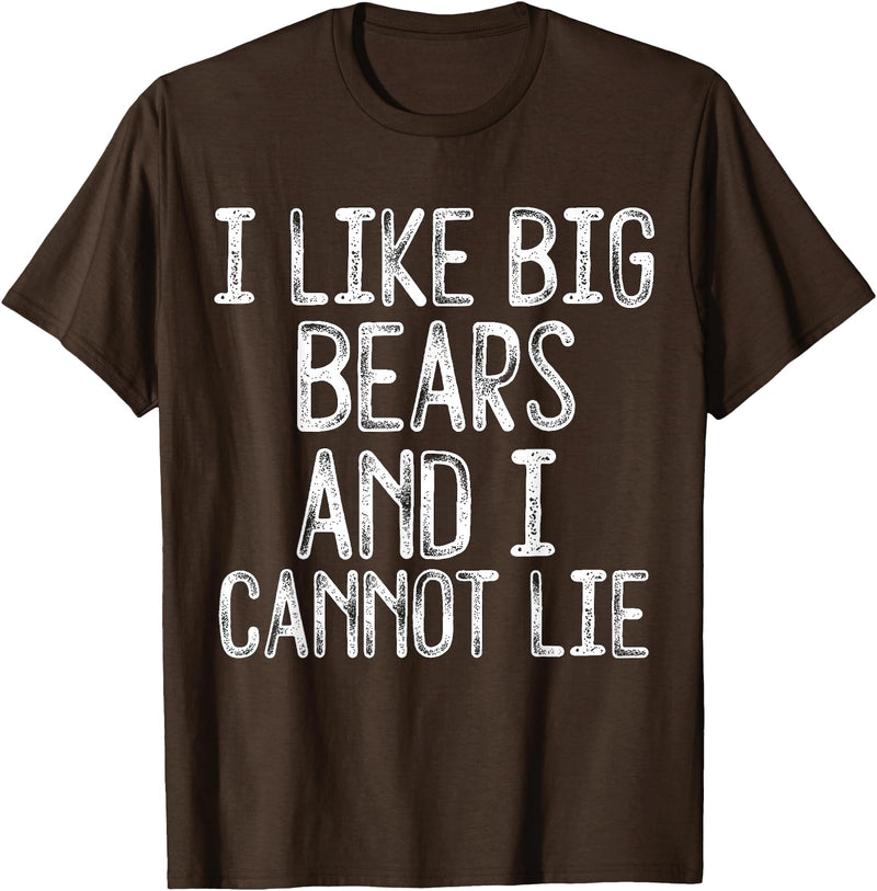 Gay Pride Gifts Funny I Like Big Bears And I Cannot Lie LGBTQ Gay Man Pride T-Shirt - Brown