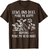 Funny Cows And Dogs Make Me Happy Tee Shirt Cows And Dogs Make Me Happy Humans Make My Head Hurt T-Shirt - Brown