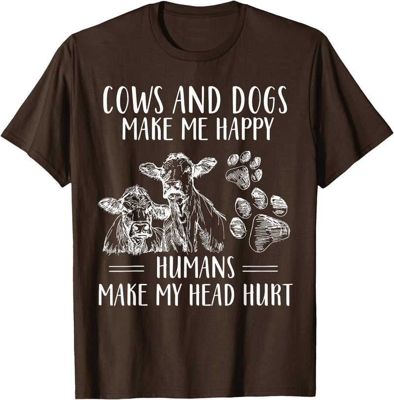 Funny Cows And Dogs Make Me Happy Tee Shirt Cows And Dogs Make Me Happy Humans Make My Head Hurt T-Shirt - Brown
