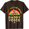 LGBTQ Rainbow Clothing Mens Don't Make Me Use My Daddy Voice Funny Gay Bear Pride T-Shirt - Brown