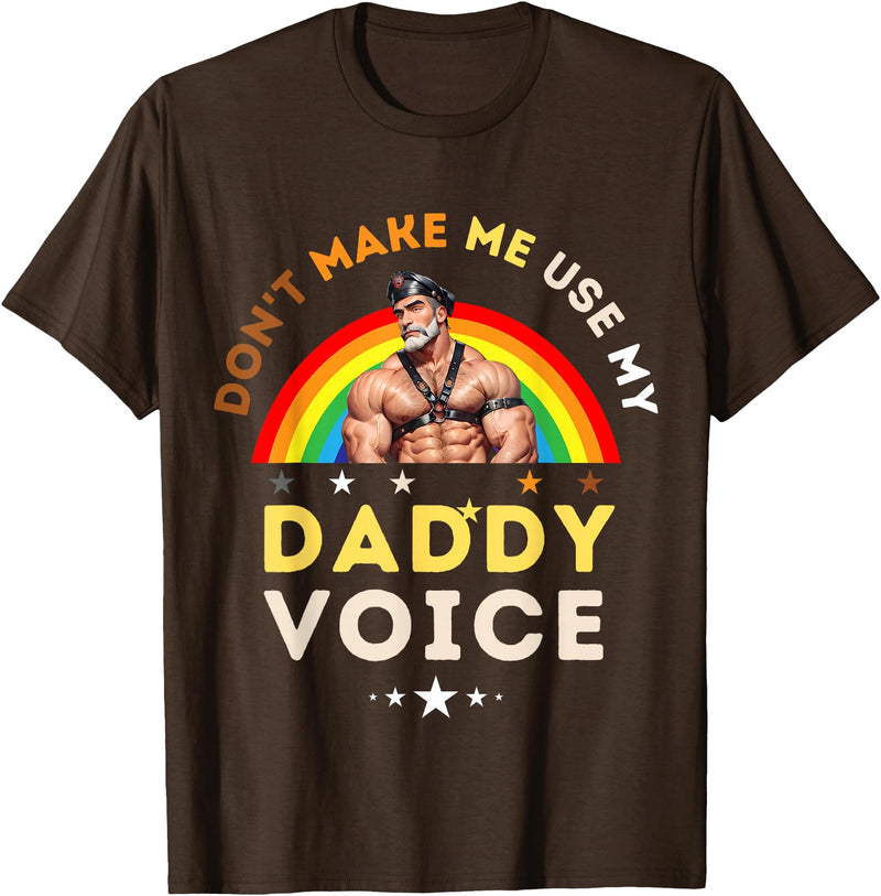 LGBTQ Rainbow Clothing Mens Don't Make Me Use My Daddy Voice Funny Gay Bear Pride T-Shirt - Brown