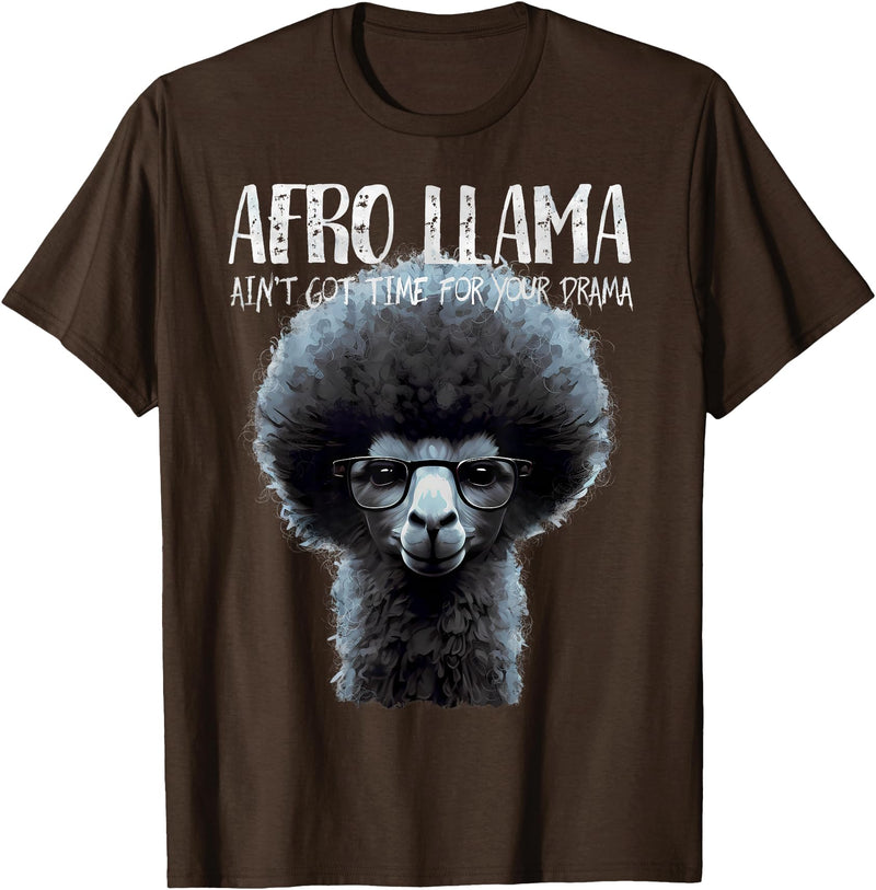 Llama Corner Afro Llama Ain't Got Time for Your Drama - Llama Gift T-Shirt - Brown