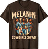 Funny Cowgirl Women Melanin Cow Girl Outfit Cowgirl for Women African Tee Melanin Cow Girl Outfit T-Shirt - Brown