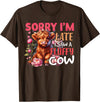 Sorry I'm Late I Saw A Fluffy Cow Cute Heifer Tee Sorry I'm Late I Saw A Fluffy Cow Cute Heifer Highland Cow T-Shirt - Brown