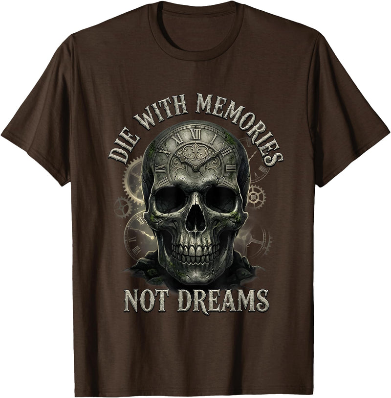 Skeleton Die With Memories Not Dreams Tee Skeleton Die with Memories Not Dreams T-Shirt - Brown
