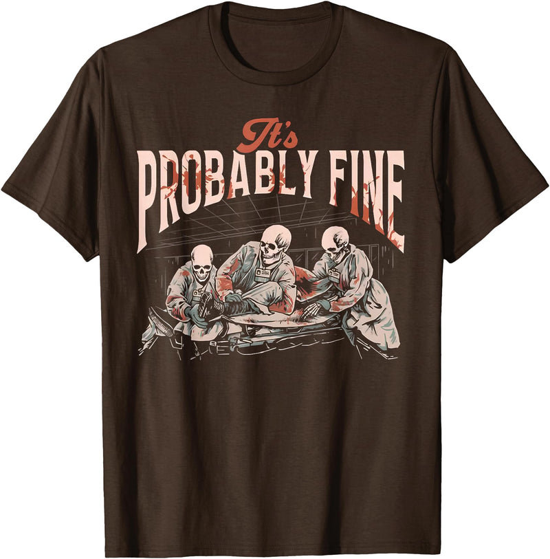 Funny It's Probably Fine Skeletons Tee Shirt It's Probably Fine Skeletons T-Shirt - Brown