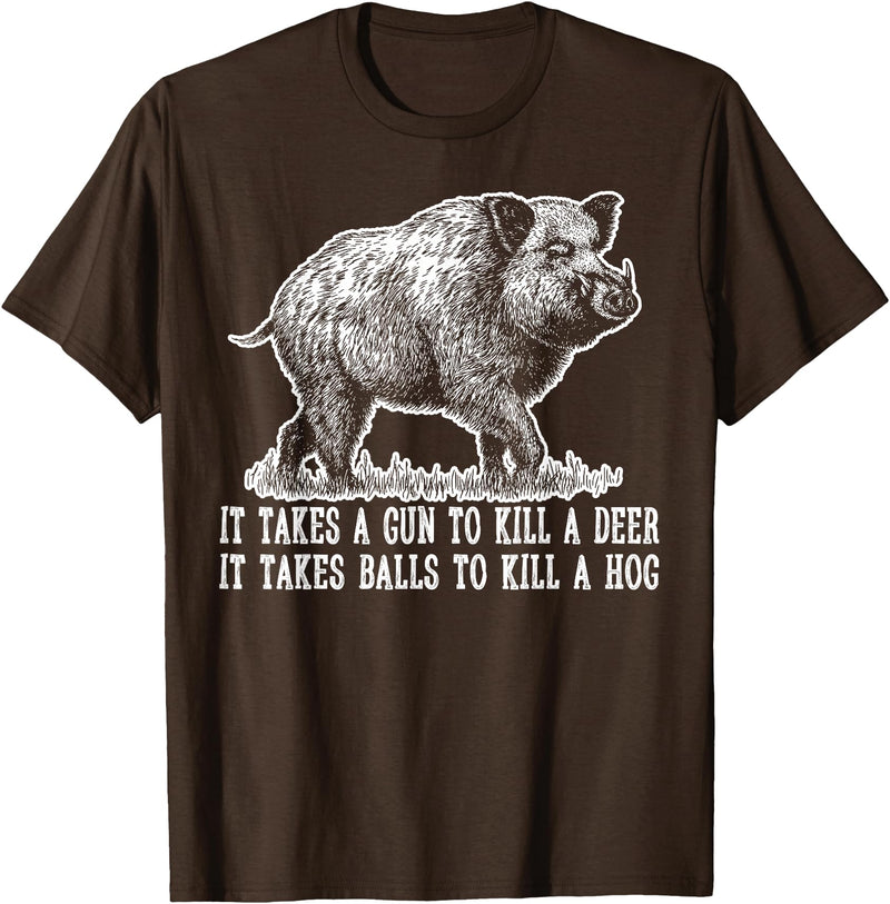 Hunting - Big Ray Designs Hunting Hog Pig Sus Deer Hunting It Takes Balls Funny T-Shirt - Brown