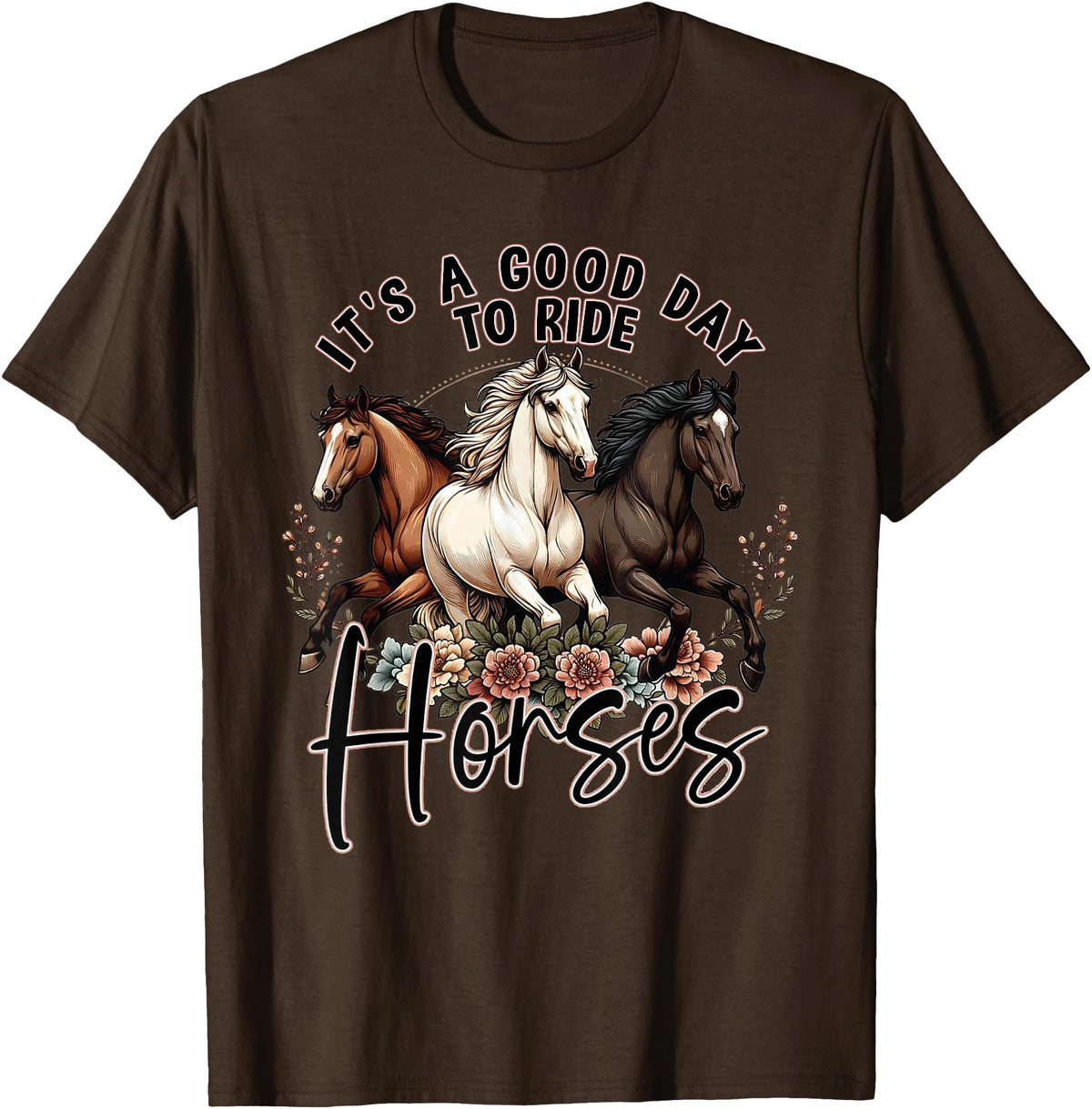 It's A Good Day to Ride Horses Floral Girls Womans T-Shirt - Brown