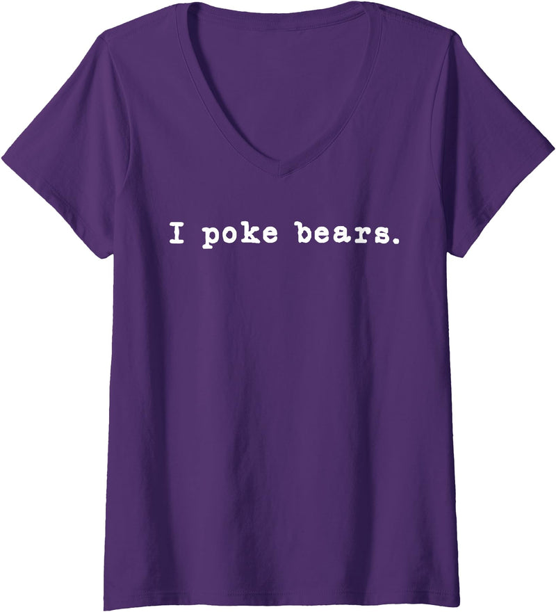 Funny I Poke the Bear Tees and Bear Gifts Womens I Poke Bears Funny Sarcastic Bravery V-Neck T-Shirt - Purple