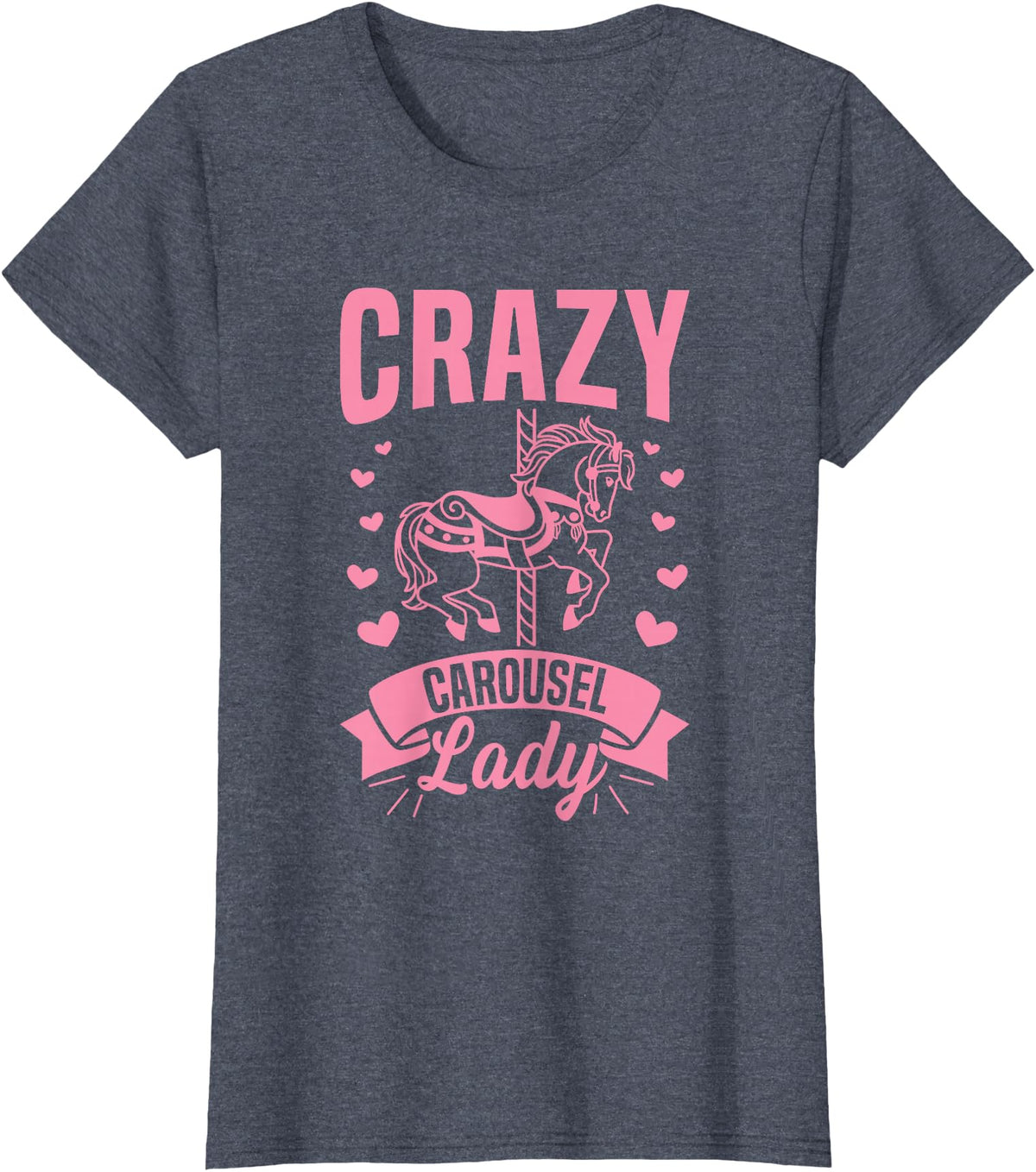 Carnival Carousel Horse Quote Crazy Carousel Lady Quote for a Carousel Horse Lady T-Shirt - Heather Blue