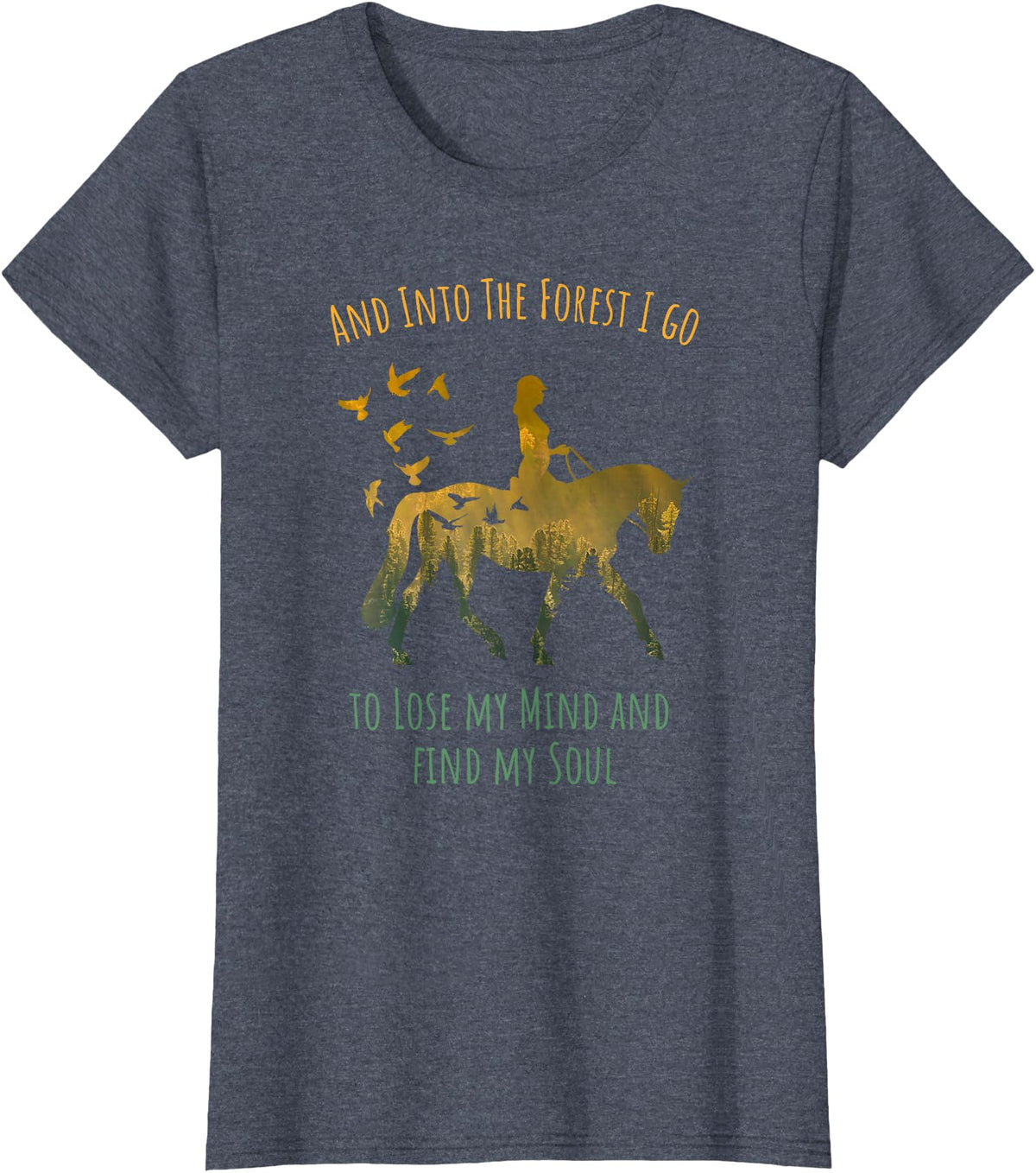 And Into The Forest Horse Riding Shirt Girls Women And Into The Forest I Go Horse Riding Shirt for Girls Women T-Shirt - Heather Blue