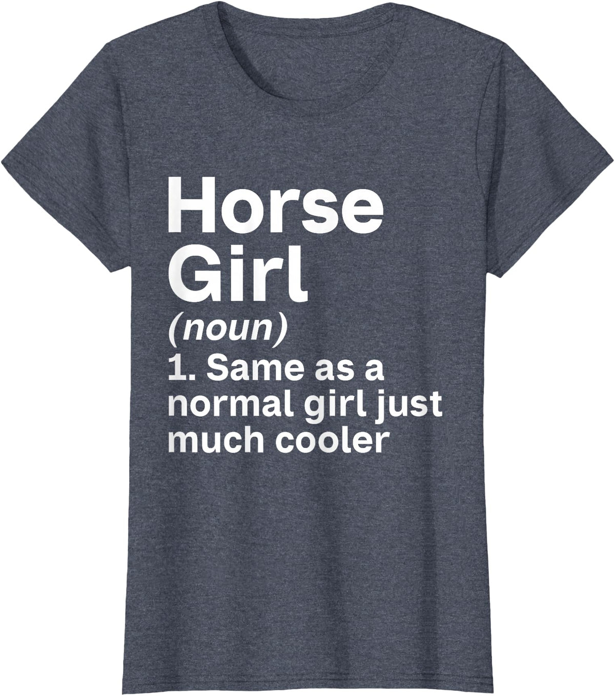 Horse Lover and Equestrian Clothing Horse Girl Like A Normal Girl Just Much Cooler Horse Girl T-Shirt - Heather Blue