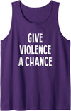 Give Violence A Chance Humor Tee Gifts Give Violence A Chance Sarcasm Saying Tank Top - Purple