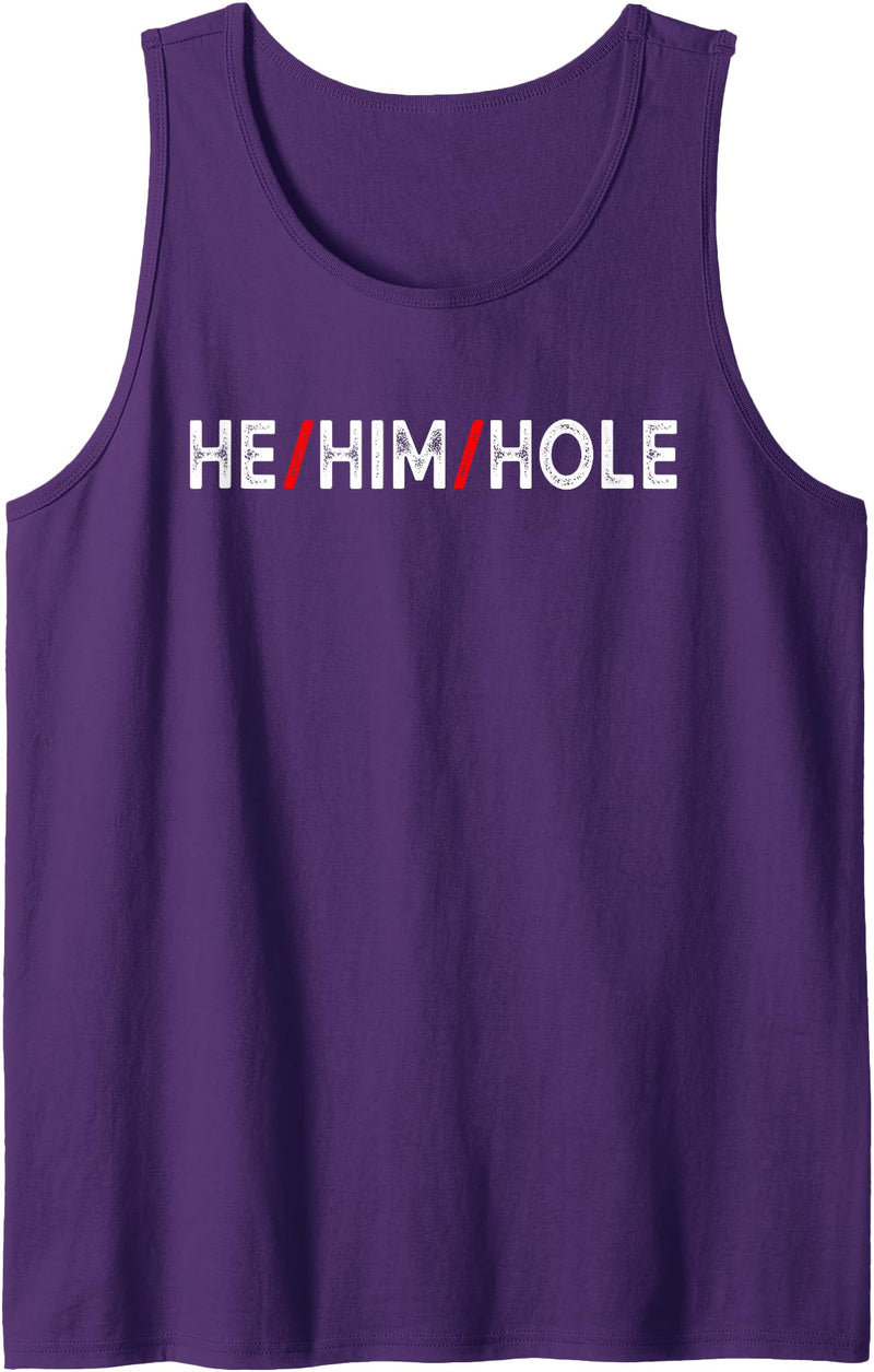 He Him Hole Funny Trending For Mens Costume He Him Hole Valentine's Day Funny Sarcastic Graphic Tank Top - Purple