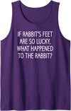 If Rabbit's Feet Are So Lucky, Funny, Jokes, Sarcastic Tank Top in Purple