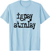 igpay atinlay - Pig Latin T-Shirt - Baby Blue