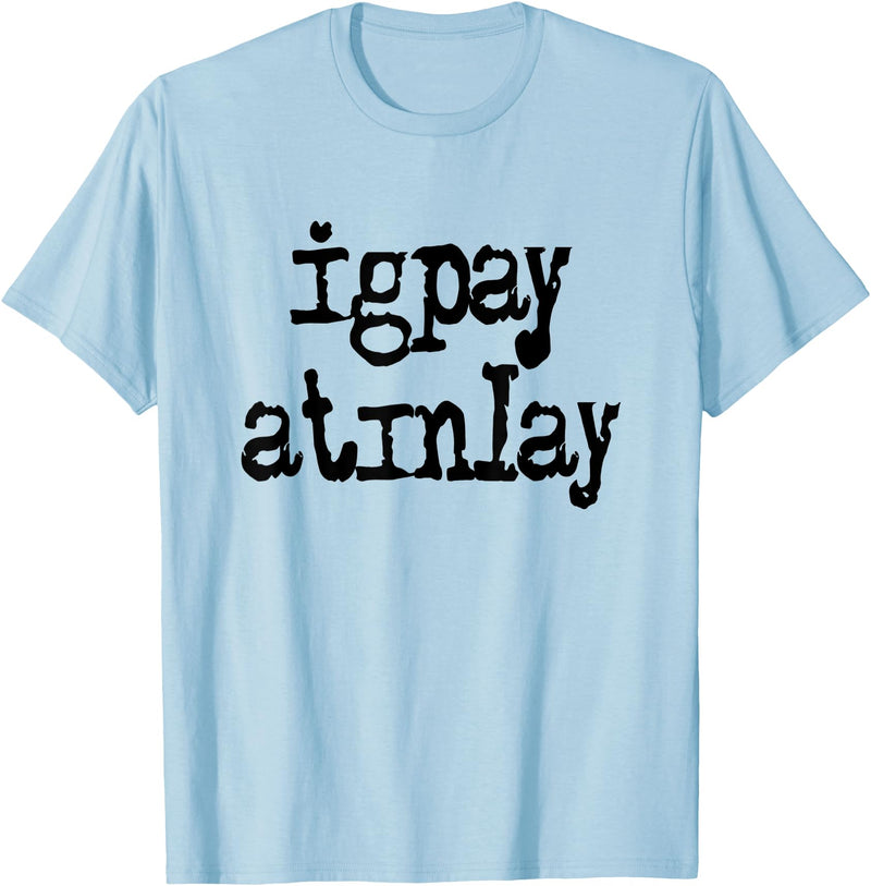 igpay atinlay - Pig Latin T-Shirt - Baby Blue