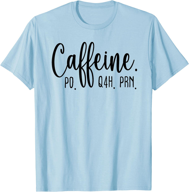 Healthcare Workers Caffeine PO Q4H PRN Tee Gifts Funny Nurse, Healthcare Workers Quote Caffeine PO Q4H PRN T-Shirt - Baby