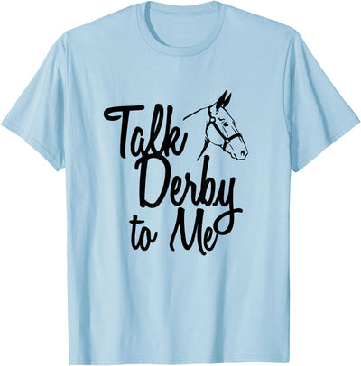 Kentucky Horses Gifts 2.2 Talk Derby To Me Horse Racing T-Shirt