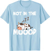 Not In The Mood Cow Tshirt for a Dairy Farmer T-Shirt - Baby Blue