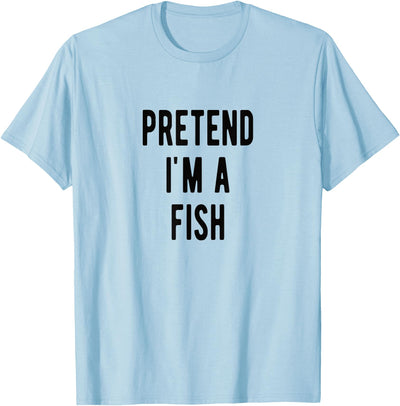 Fish Costumes for Fishing Lovers Fisher Pretend i am a Fish Halloween Costume Fishing Costume Fisher T-Shirt