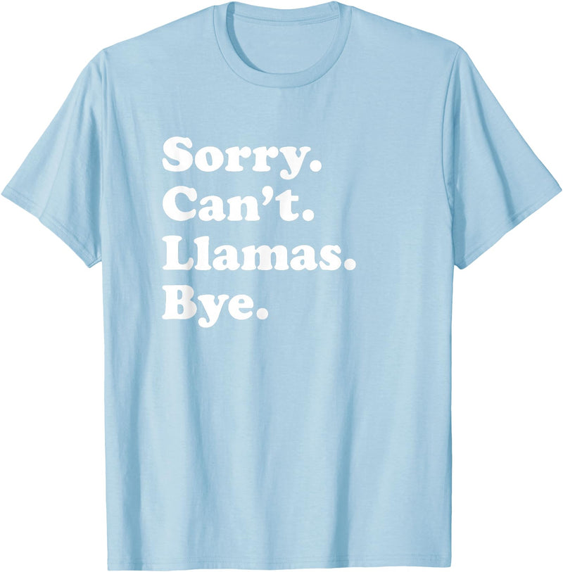Funny Sorry Can't Llamas Bye Gift Funny Llama Gift for Men Women Boys or Girls T-Shirt - Baby Blue