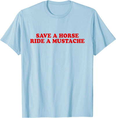 Save A Horse Ride A Mustache Y2k Iconic Slogan Save A Horse Ride A Mustache Y2k Aesthetic Funny T-Shirt