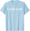 cash cow shirt Cash Cow T-Shirt - Baby Blue