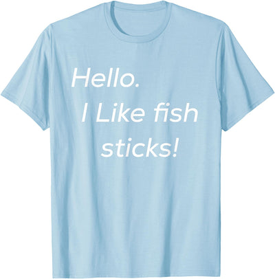 Hello. I like fish sticks! cute T-Shirt