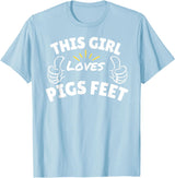 Pool This Girl Loves Various Food Apparel Fun Graphic-This Girl Loves Pigs Feet T-Shirt - Baby Blue