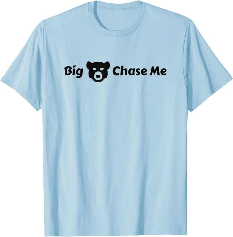 EatShirts Big Bear Chase Me Shirt Funny T-Shirt - Baby Blue