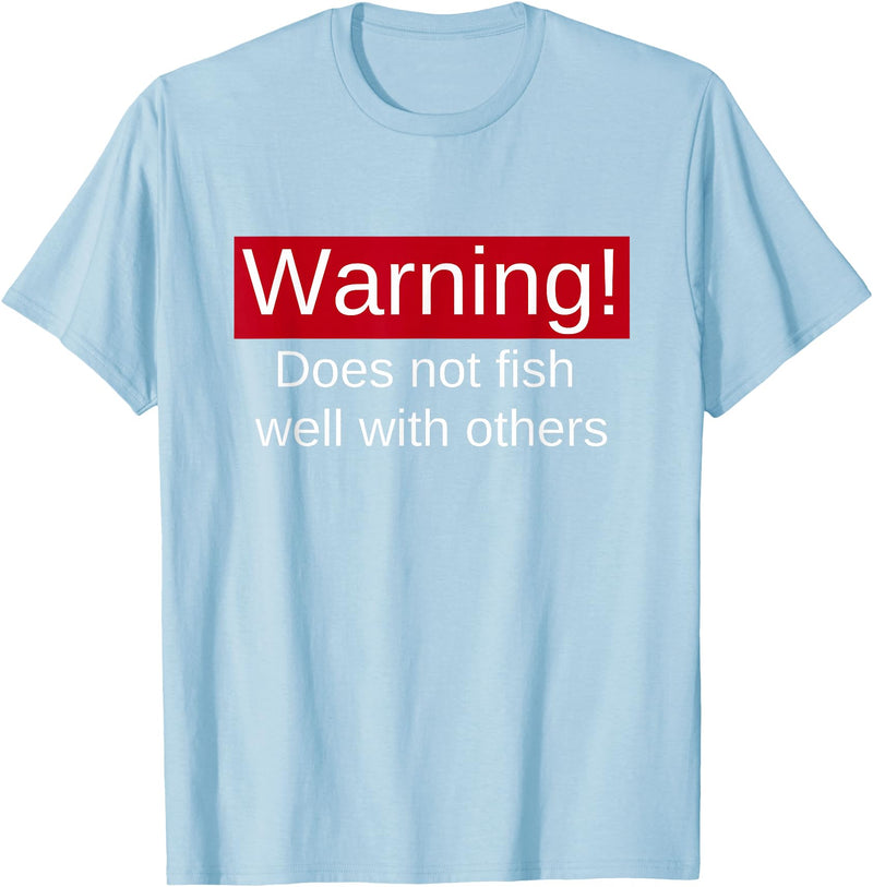 Funny Fishing Meme Gifts Funny Fishing Does Not Fish Well With Others Gift T-Shirt - Baby Blue