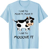 C73Design I like to move it, move it. I like to Mooove it funny cow T-Shirt - Baby Blue