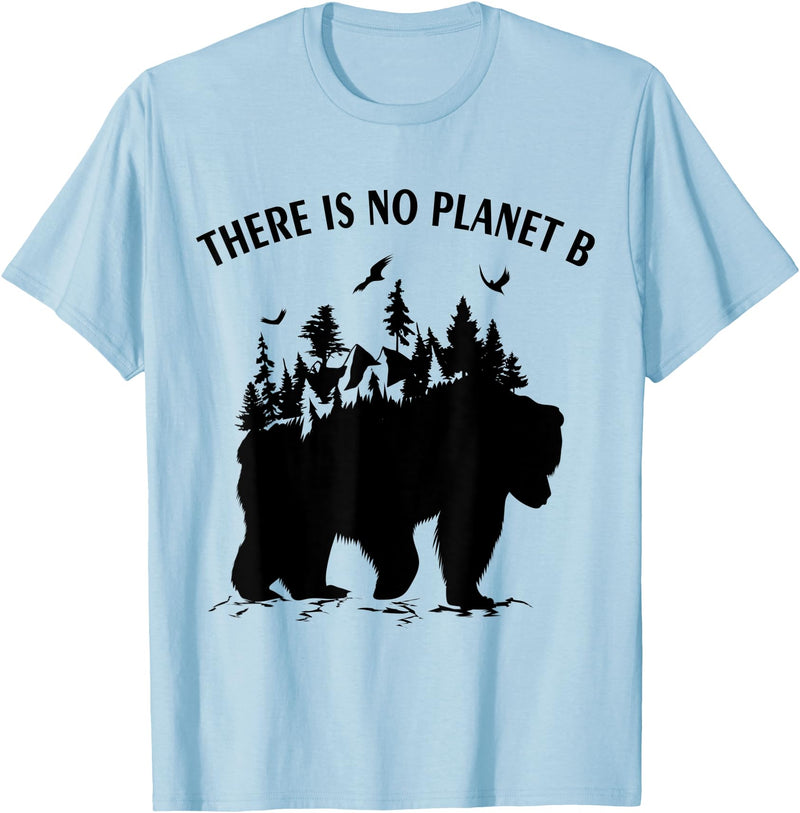 Check out my other Earth Day T-shirts There is No Planet B Earth Day Climate Bear T-Shirt - Baby Blue