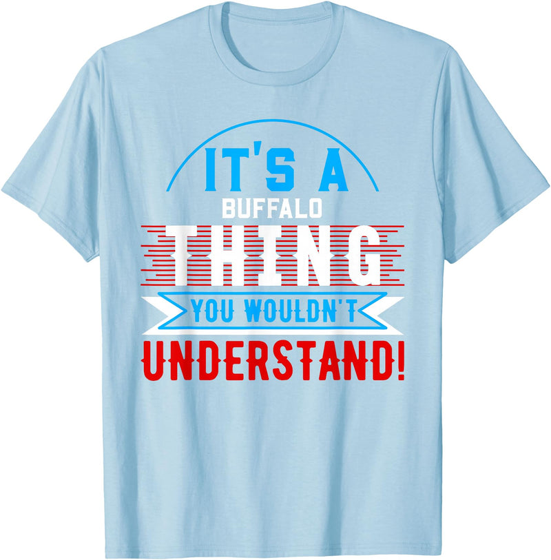 BUFFALO Designs By AKOKAY It's A BUFFALO Thing T-Shirt City Shirt BUFFALOS T-Shirt - Baby Blue