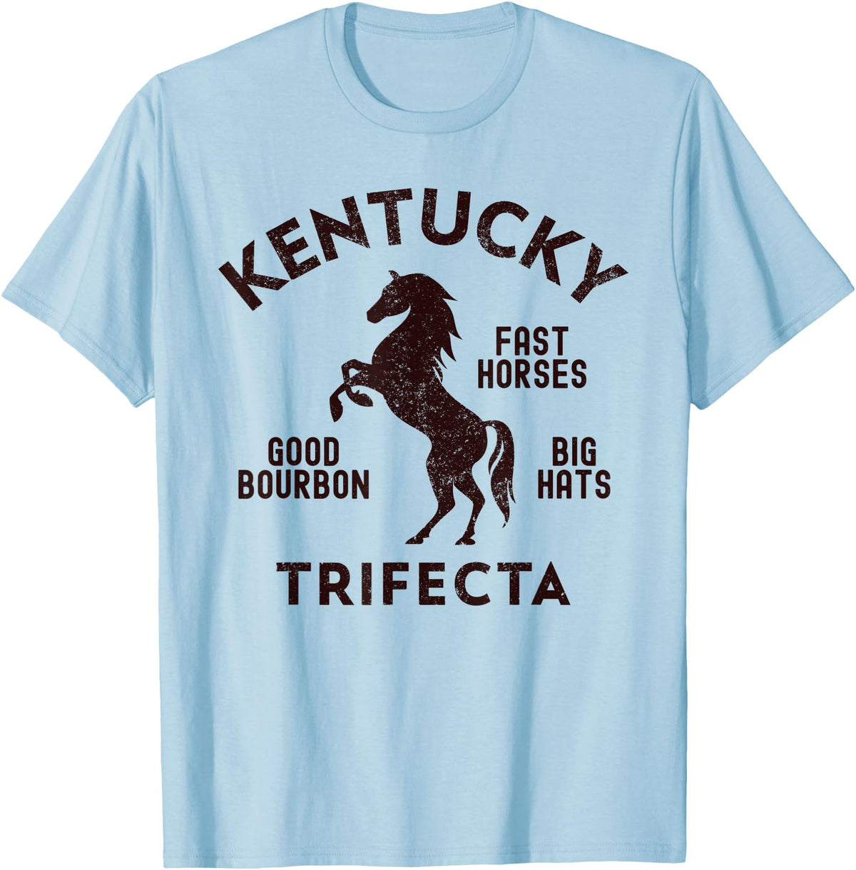 Vintage Horse Racing & Race Track Apparel Kentucky Trifecta - Fast Horses, Big Hats, & Good Bourbon T-Shirt - Baby Blue
