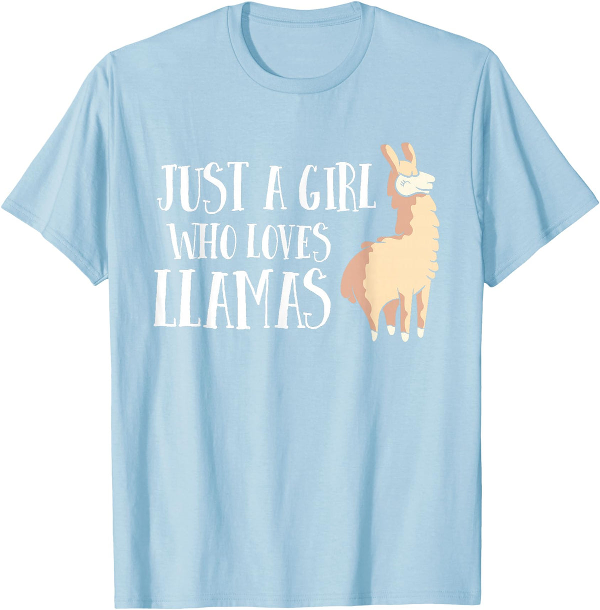 Funny Llama And Alpaca Gifts Funny Llama Girl Just A Girl Who Loves Llamas T-Shirt - Baby Blue