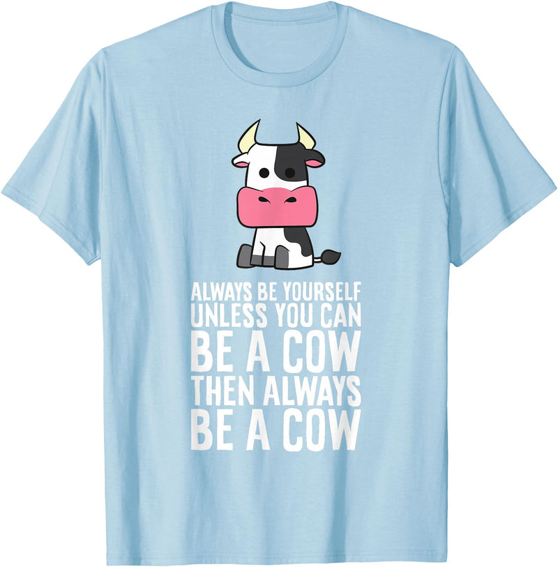 Funny Cow Lover Gifts Always Be Yourself Unless You Can Be A Cow T-Shirt - Baby Blue
