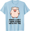 Pig Lover and Pig Farmer Gifts And Tees Pig Farmer Sorry I Can't I Have Plans With My Pig T-Shirt - Baby Blue
