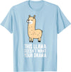 Funny Llama Lover Gifts This Llama Doesn't Want Your Drama Funny Drama LLama T-Shirt - Baby Blue