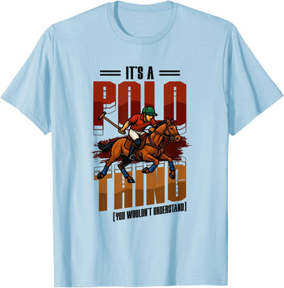 Equestrian Pony Sport Mallet Designs Horse Polo Player It's A Polo Thing You Wouldn't Understand T-Shirt
